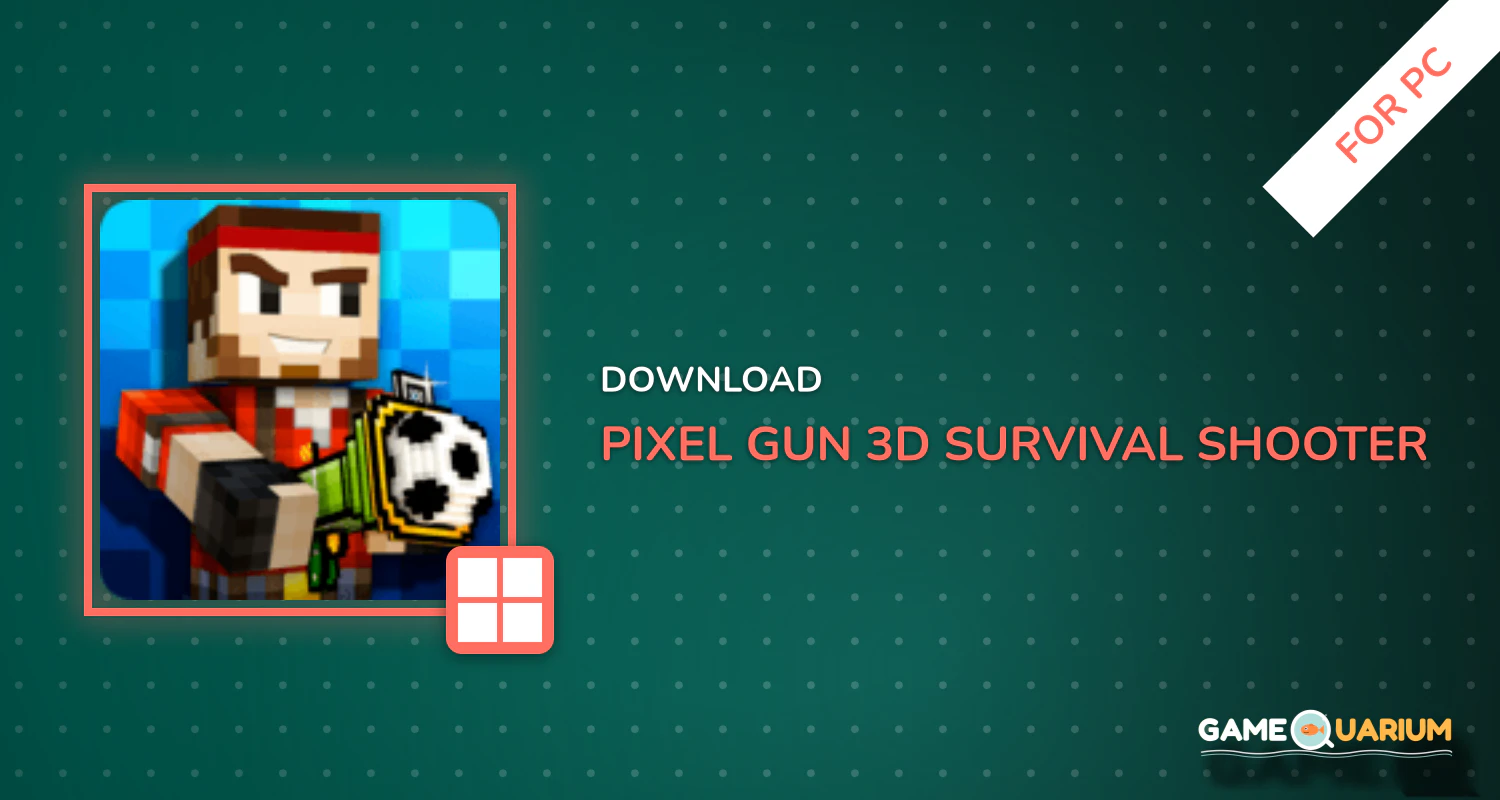Pixel Gun 3D: Survival shooter & Battle Royale for PC