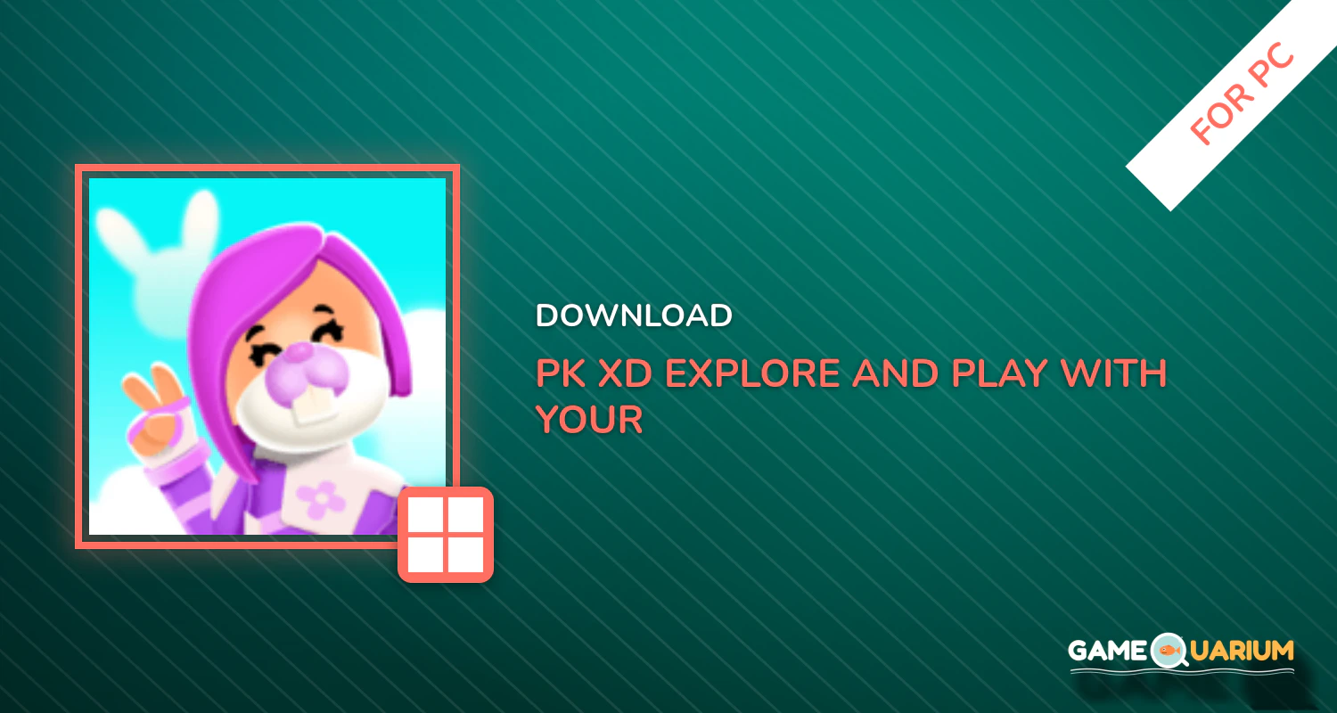 PK XD - Explore and Play with your Friends! for PC