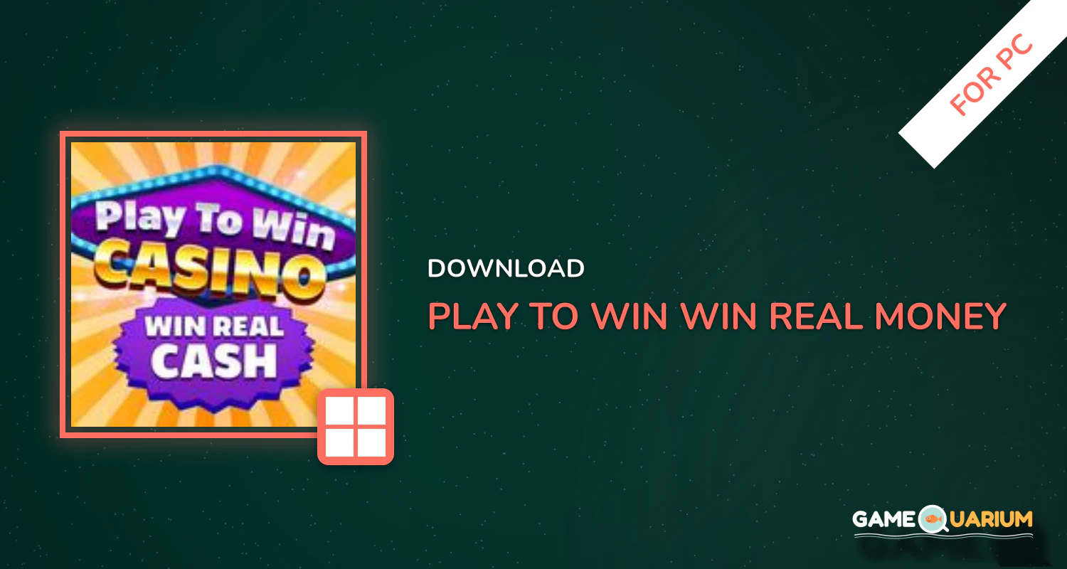 Play To Win: Win Real Money in Cash Sweepstakes for PC Play To Win: Win Real Money in Cash Sweepstakes for PC