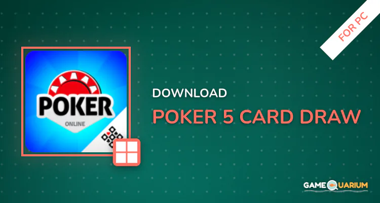 Poker 5 Card Draw for PC Poker 5 Card Draw for PC