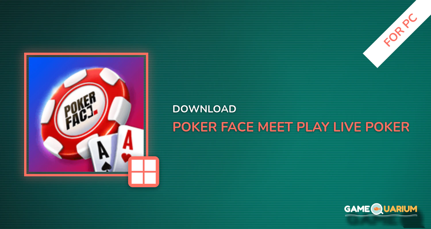 Poker Face - Meet & Play Live Poker with Friends for PC