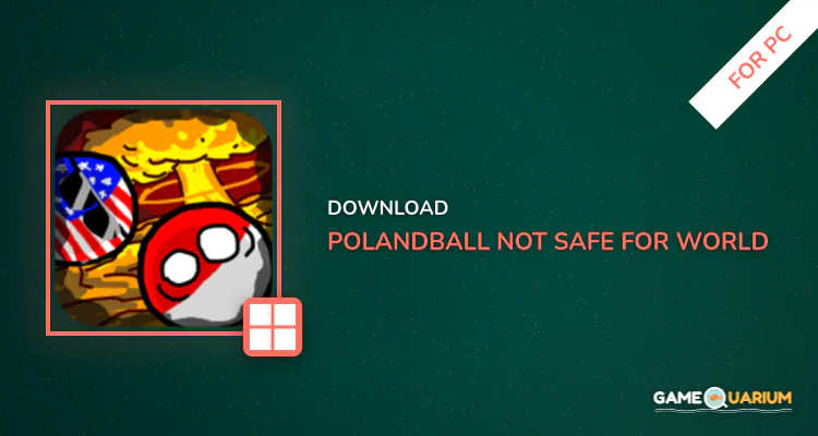 Polandball: Not Safe For World for PC Polandball: Not Safe For World for PC