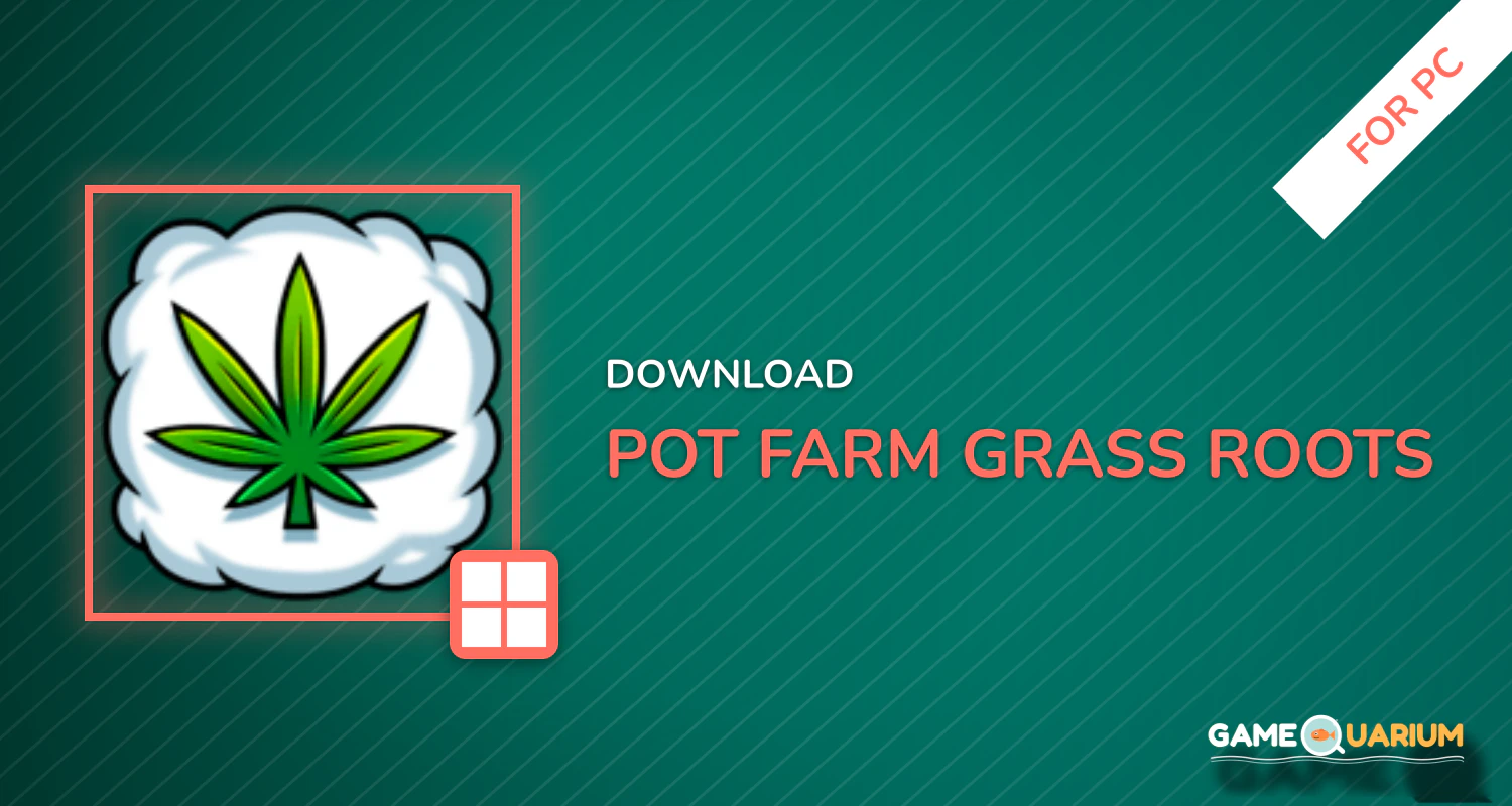Pot Farm: Grass Roots for PC