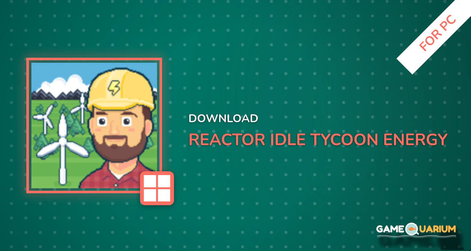 Reactor - Idle Tycoon. Energy Business Manager. for PC Reactor - Idle Tycoon. Energy Business Manager. for PC