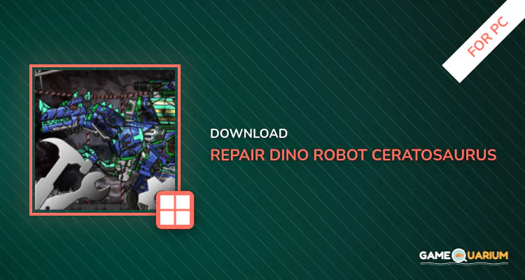 Repair Dino Robot-Ceratosaurus for PC Repair Dino Robot-Ceratosaurus for PC