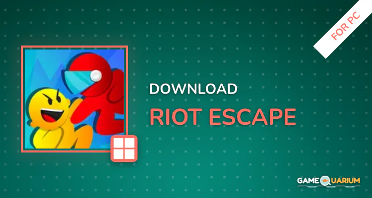 Riot Escape for PC Riot Escape for PC