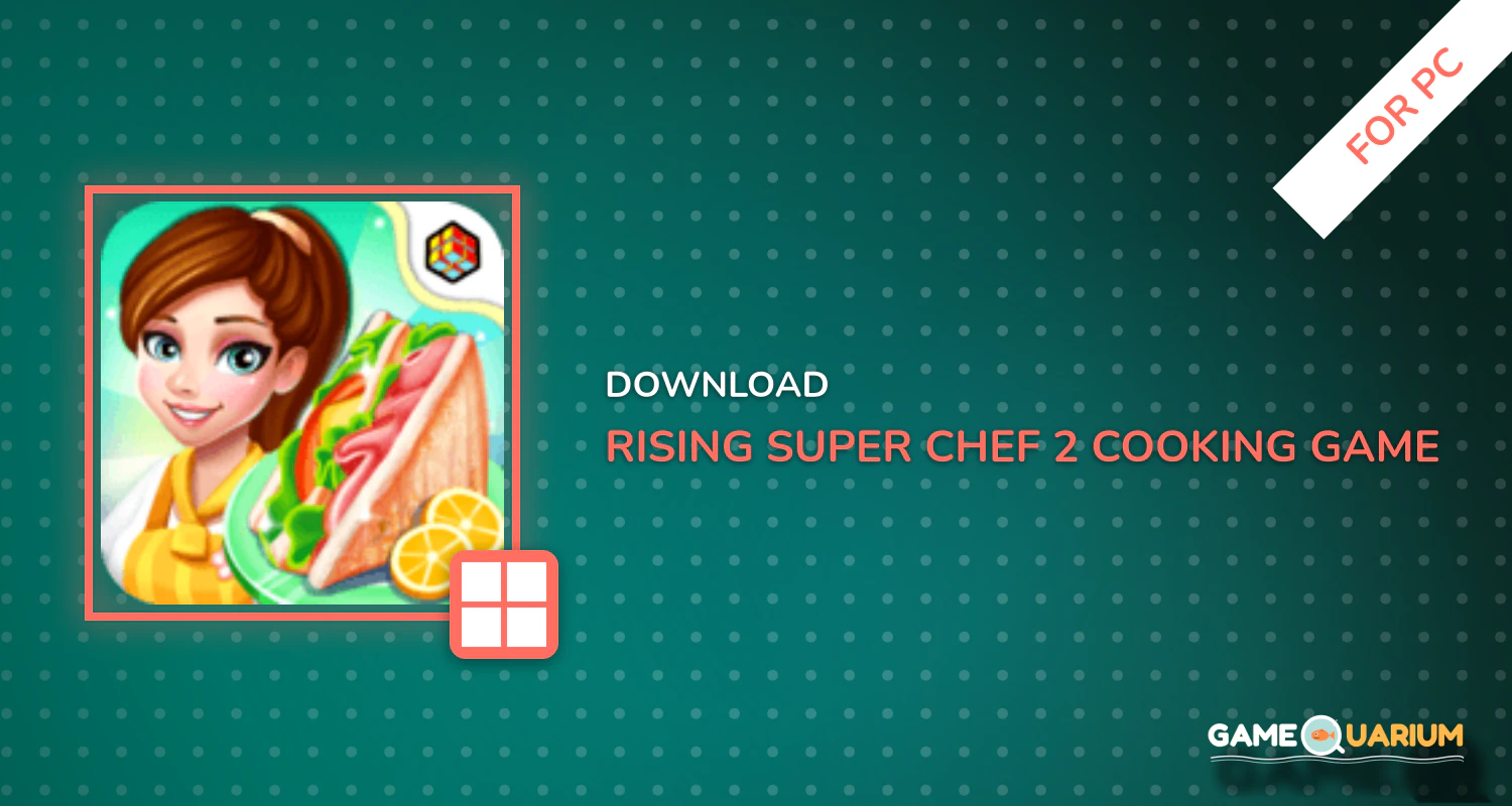 Rising Super Chef 2 : Cooking Game for PC Rising Super Chef 2 : Cooking Game for PC