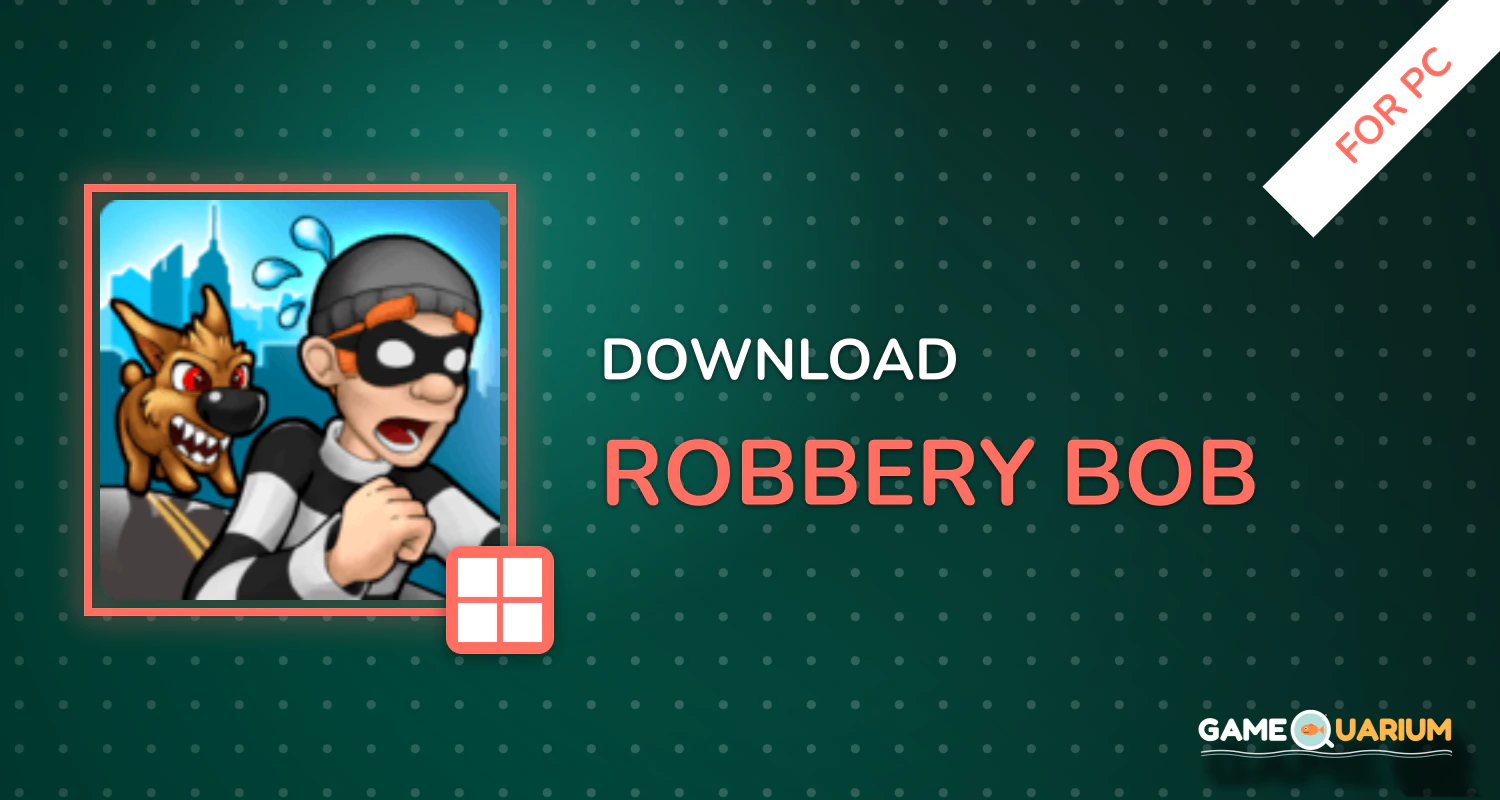 Robbery Bob for PC