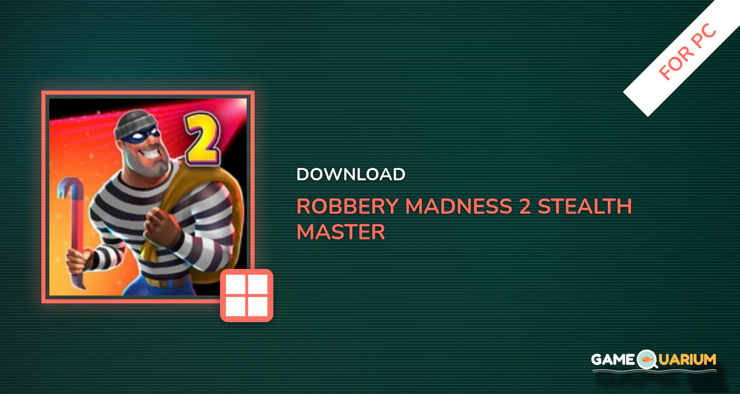 Robbery Madness 2: Stealth Master Thief Simulator for PC Robbery Madness 2: Stealth Master Thief Simulator for PC