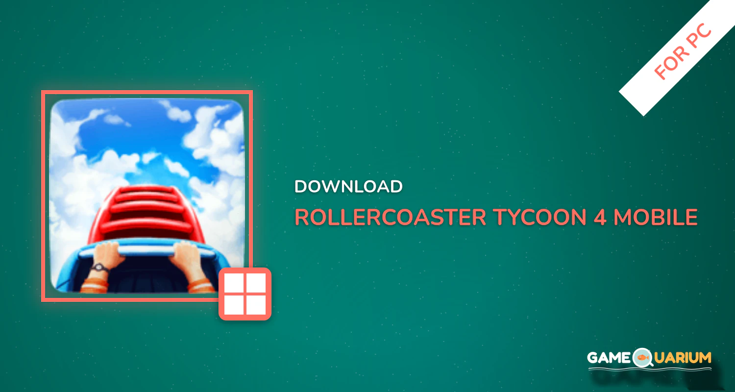 RollerCoaster Tycoon® 4 Mobile for PC RollerCoaster Tycoon® 4 Mobile for PC