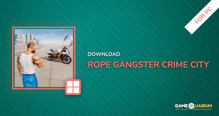 Rope Gangster Crime City for PC Rope Gangster Crime City for PC