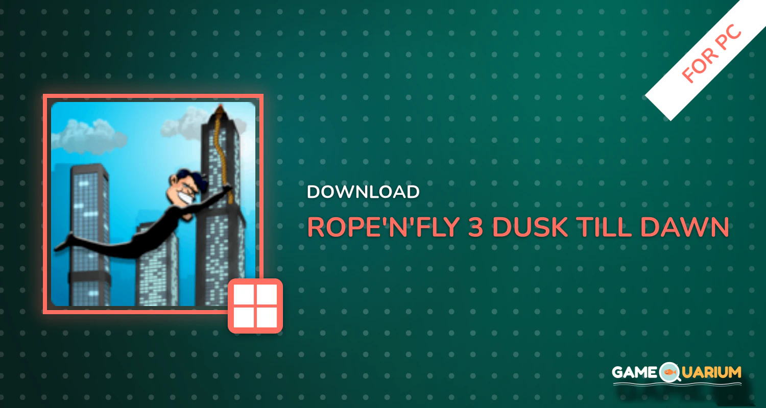 Rope'n'Fly 3 - Dusk Till Dawn for PC Rope'n'Fly 3 - Dusk Till Dawn for PC