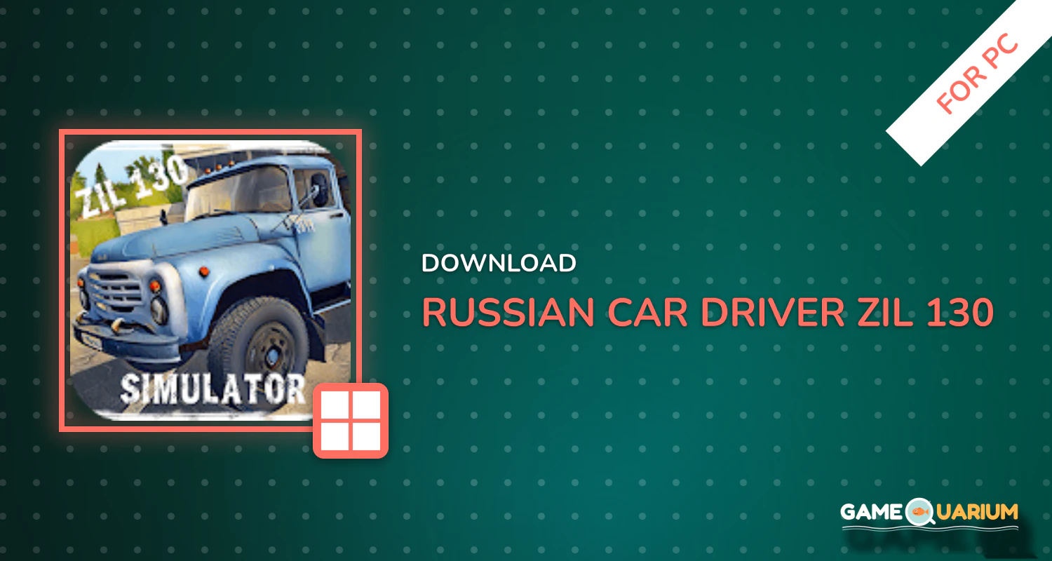 Russian Car Driver ZIL 130 for PC Russian Car Driver ZIL 130 for PC