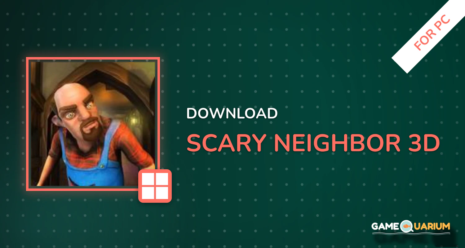 Scary Neighbor 3D for PC Scary Neighbor 3D for PC
