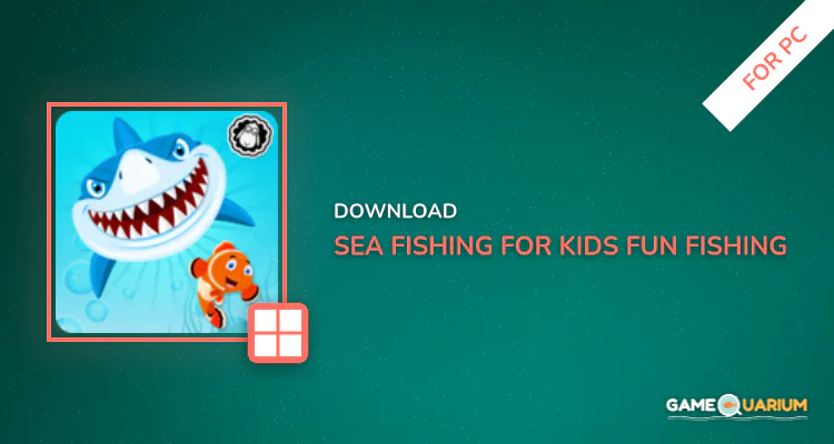 Sea Fishing for Kids - fun fishing adventure for PC Sea Fishing for Kids - fun fishing adventure for PC