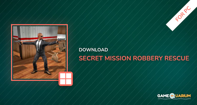 Secret Mission Robbery Rescue for PC