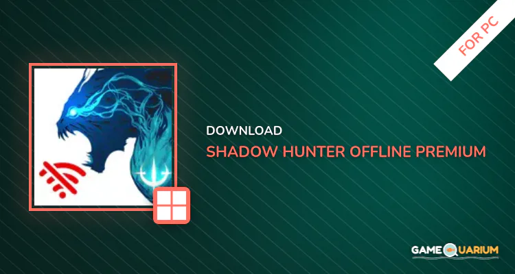 Shadow Hunter: Offline Premium for PC Shadow Hunter: Offline Premium for PC