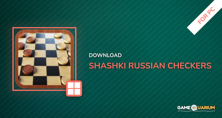 Shashki (Russian Checkers) for PC
