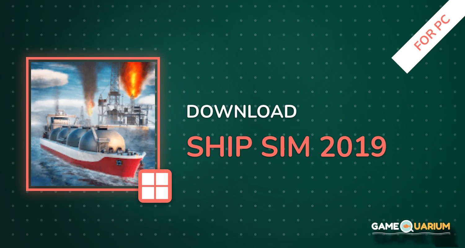 Ship Sim 2019 for PC Ship Sim 2019 for PC