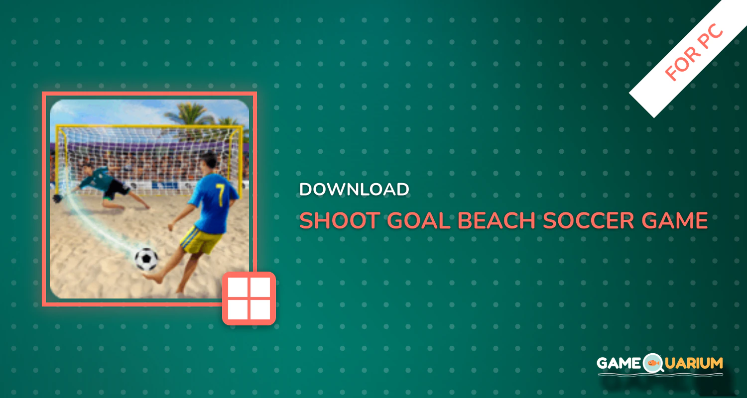 Shoot Goal - Beach Soccer Game for PC Shoot Goal - Beach Soccer Game for PC