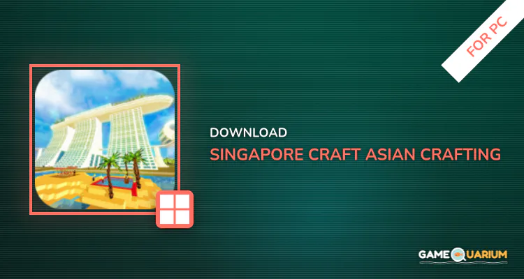 Singapore Craft: Asian Crafting & Building Game for PC