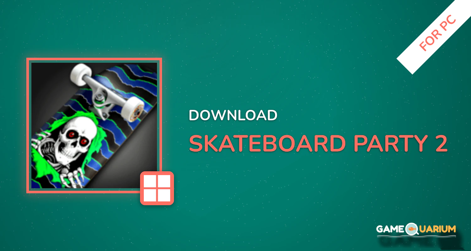Skateboard Party 2 for PC Skateboard Party 2 for PC