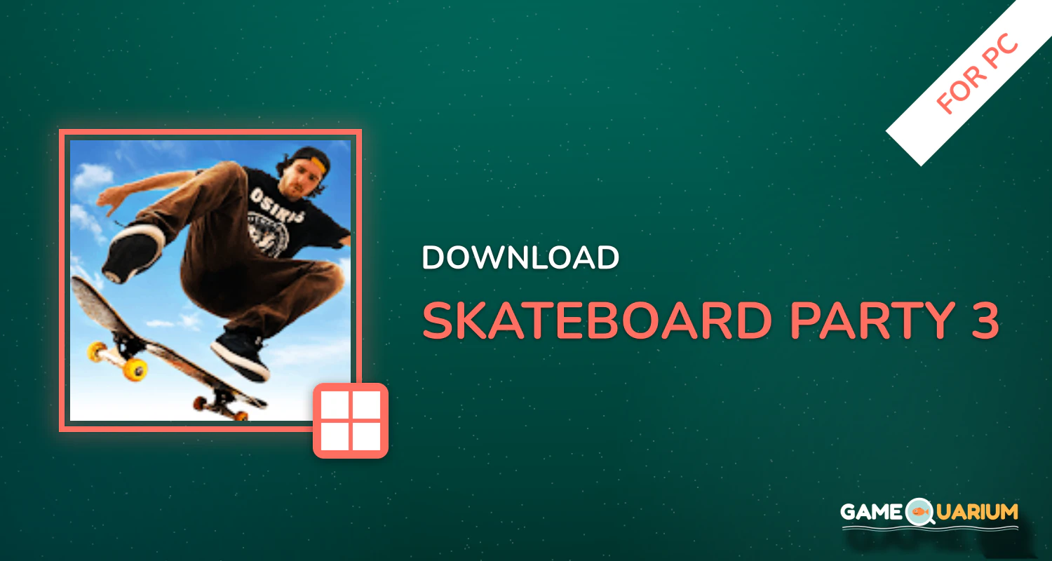 Skateboard Party 3 for PC