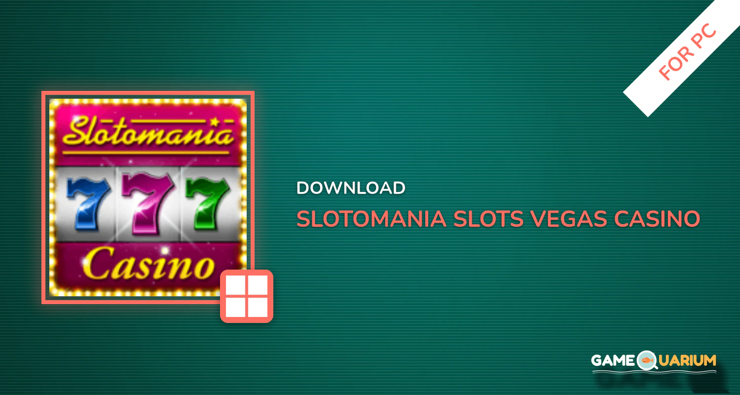 Slotomania™ Slots - Vegas Casino Slot Games for PC Slotomania™ Slots - Vegas Casino Slot Games for PC