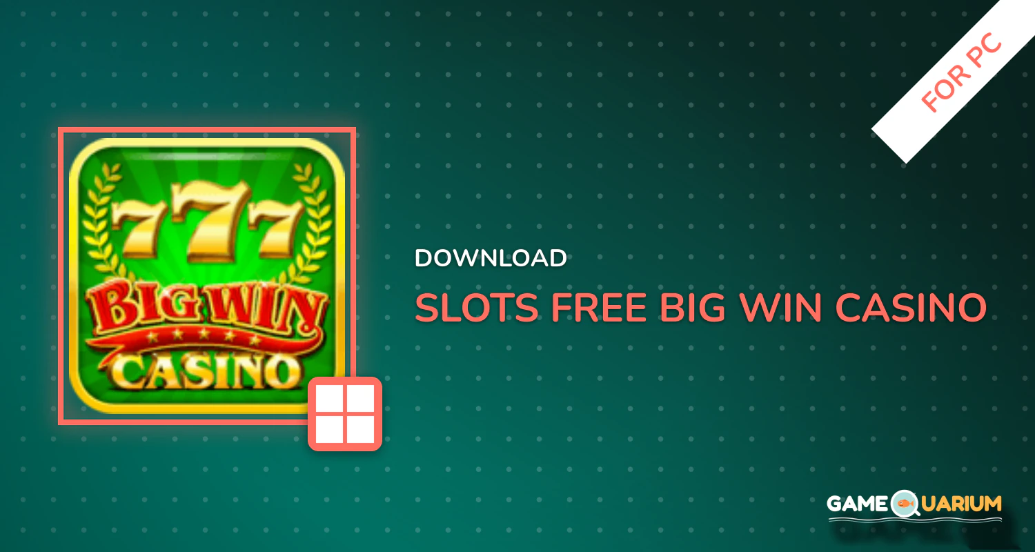 Slots Free - Big Win Casino™ for PC Slots Free - Big Win Casino™ for PC