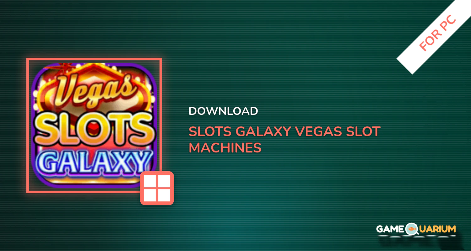 Slots Galaxy™️ Vegas Slot Machines 🍒 for PC Slots Galaxy™️ Vegas Slot Machines 🍒 for PC