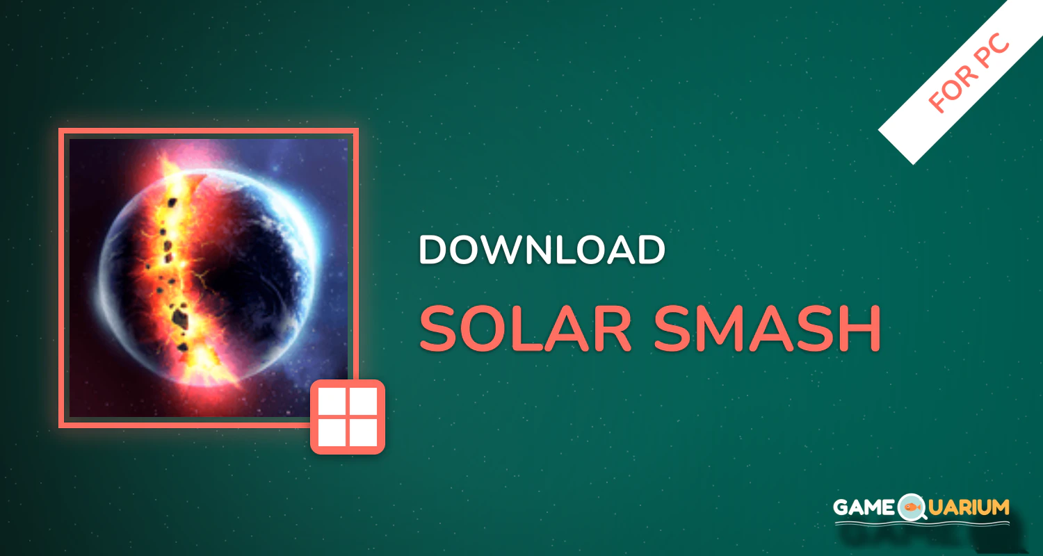 Solar Smash for PC Solar Smash for PC