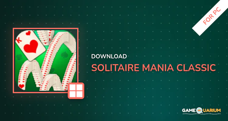 Solitaire Mania: Classic for PC Solitaire Mania: Classic for PC