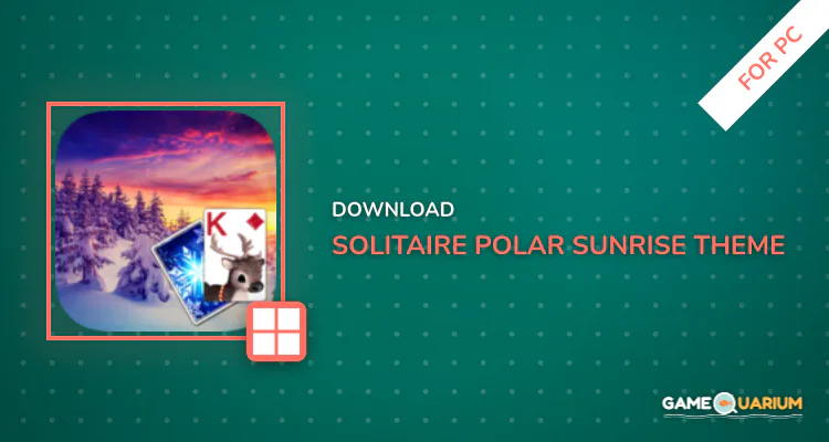 Solitaire Polar Sunrise Theme for PC Solitaire Polar Sunrise Theme for PC