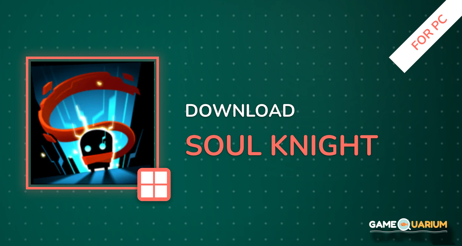 Soul Knight for PC Soul Knight for PC
