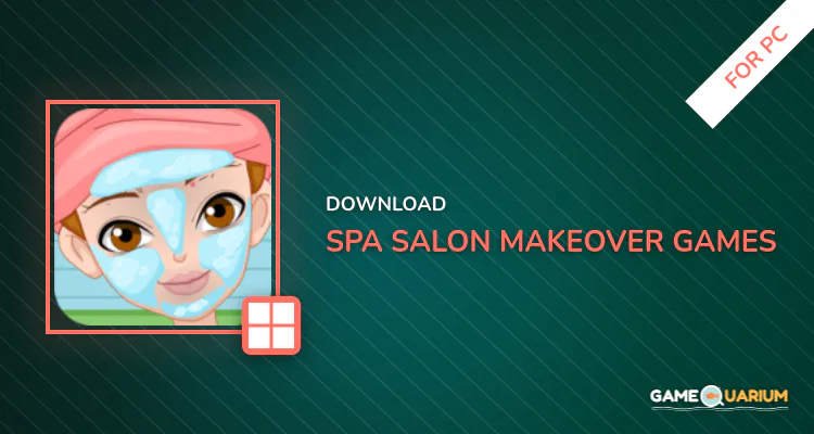 Spa Salon Makeover Games for PC Spa Salon Makeover Games for PC