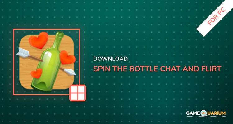 Spin the Bottle: Chat and Flirt for PC Spin the Bottle: Chat and Flirt for PC