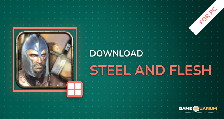 Steel And Flesh for PC