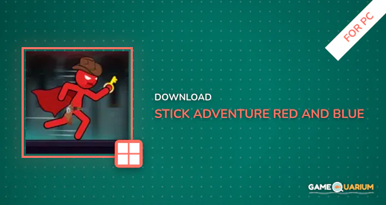 Stick Adventure: Red And Blue for PC Stick Adventure: Red And Blue for PC