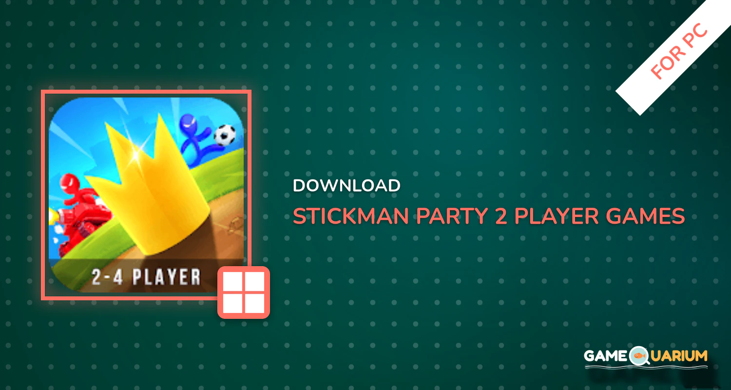 Stickman Party: 2 Player Games Free for PC Stickman Party: 2 Player Games Free for PC