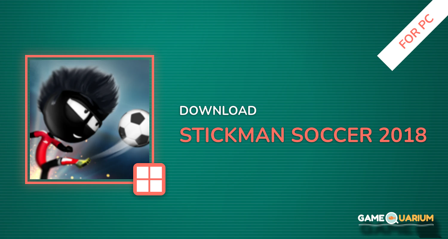 Stickman Soccer 2018 for PC