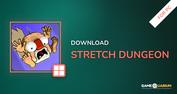 Stretch Dungeon for PC