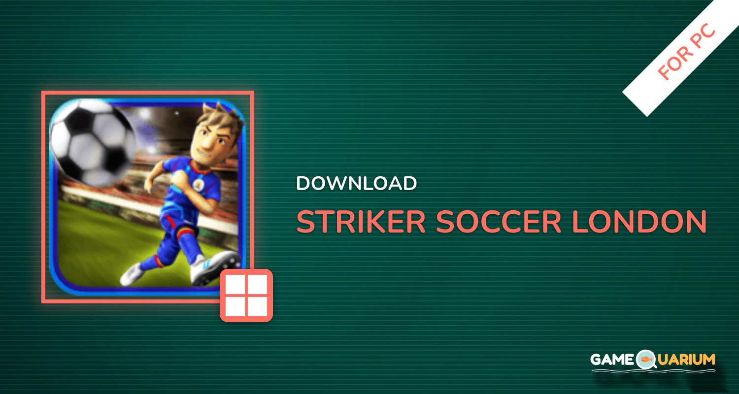 Striker Soccer London for PC Striker Soccer London for PC