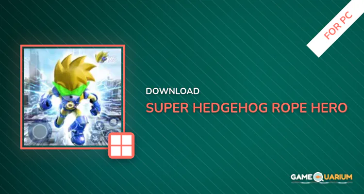 Super Hedgehog Rope Hero for PC Super Hedgehog Rope Hero for PC