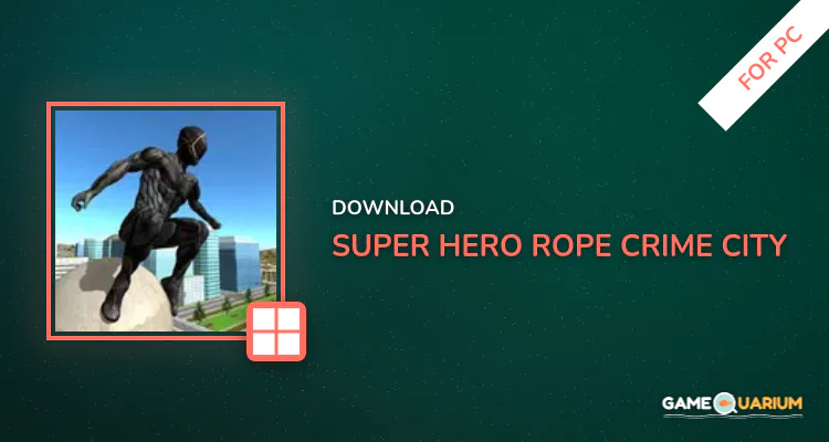 Super Hero Rope Crime City for PC