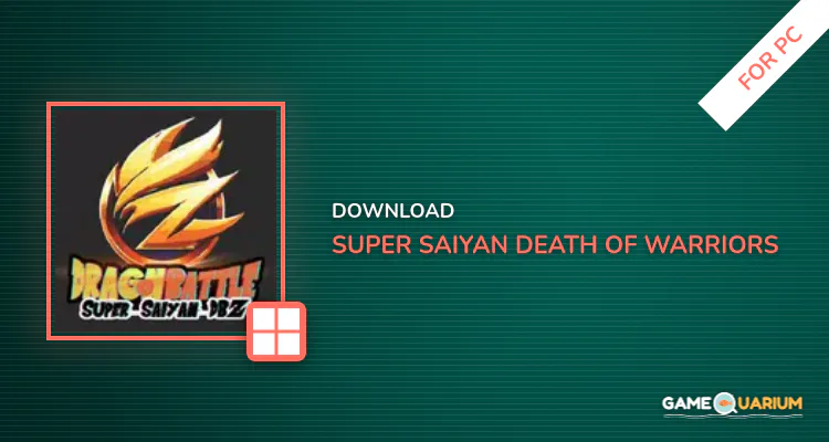 Super Saiyan Death Of Warriors for PC Super Saiyan Death Of Warriors for PC