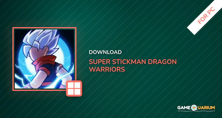 Super Stickman Dragon Warriors for PC Super Stickman Dragon Warriors for PC
