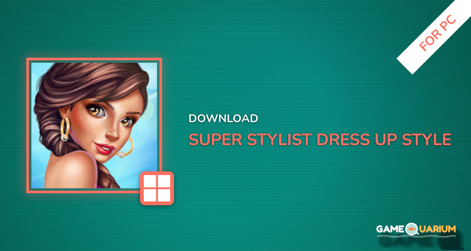 Super Stylist - Dress Up & Style Fashion Guru for PC Super Stylist - Dress Up & Style Fashion Guru for PC