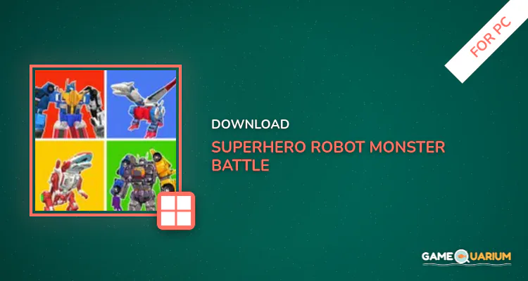 Superhero Robot Monster Battle for PC Superhero Robot Monster Battle for PC