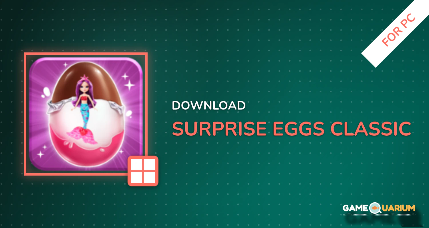 Surprise Eggs Classic for PC Surprise Eggs Classic for PC