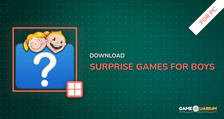 Surprise Games for Boys for PC Surprise Games for Boys for PC